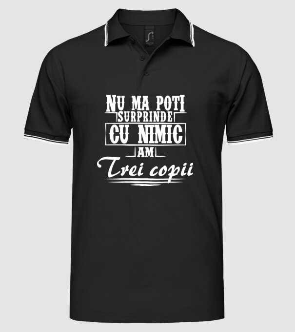 Nu mă poți surprinde cu nimic, am trei copii model negru pe tricou