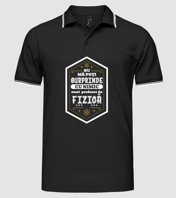 Nu mă poți surprinde cu nimic, sunt profesor de FIZICĂ model negru pe tricou