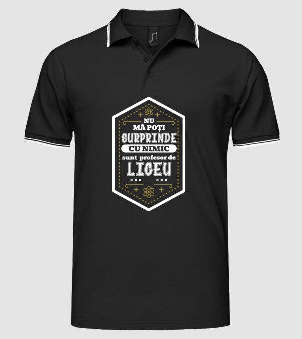 Nu mă poți surprinde cu nimic, sunt profesor de LICEU model negru pe tricou