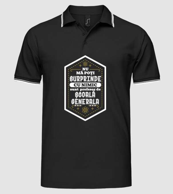 Nu mă poți surprinde cu nimic, sunt profesor de școală generală model negru pe tricou