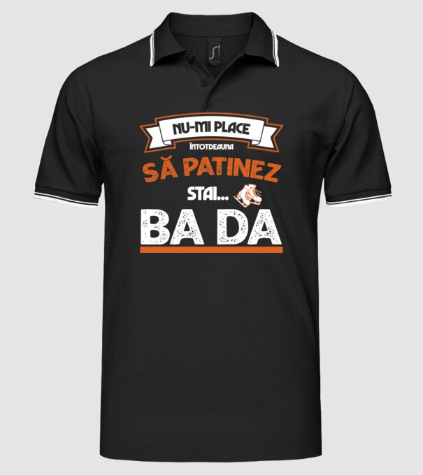 Nu-mi place întotdeauna să patinez, stai, ba da model negru pe tricou