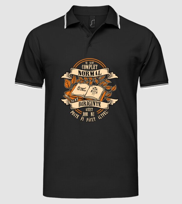nu sunt complet normal - sunt diriginte acest job nu poate fi făcut altfel! model negru pe tricou