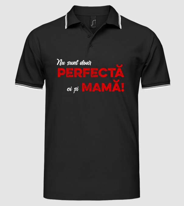 Nu sunt doar perfectă, ci și mamă! model negru pe tricou