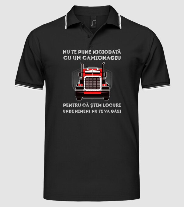 nu te pune niciodată cu un camionagiu, pentru că știm locuri unde nimeni nu te va găsi model negru pe tricou