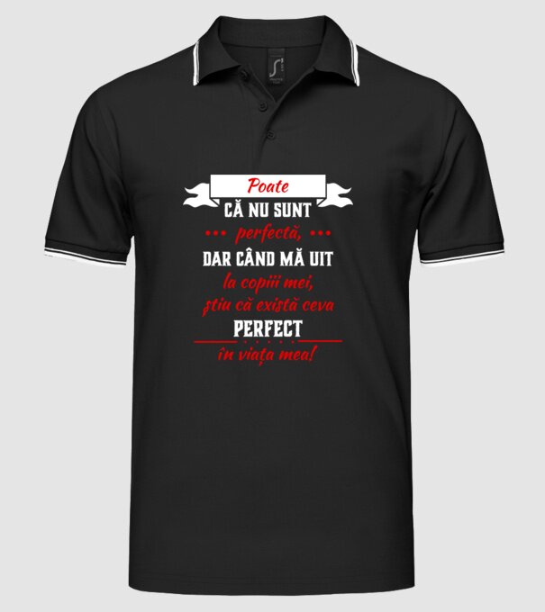 poate că nu sunt perfectă, dar când mă uit la copiii mei, știu că există ceva perfect în viața mea! model negru pe tricou