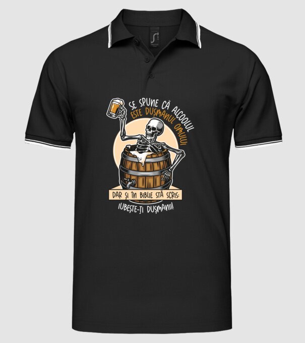 Se spune că alcoolul este dușmanul omului, dar și în biblie stă scris: iubește-ți dușmanii! model negru pe tricou