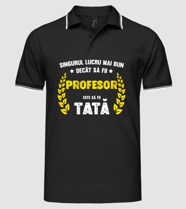 Singurul lucru mai bun decât să fii profesor este să fii tată model negru pe tricou