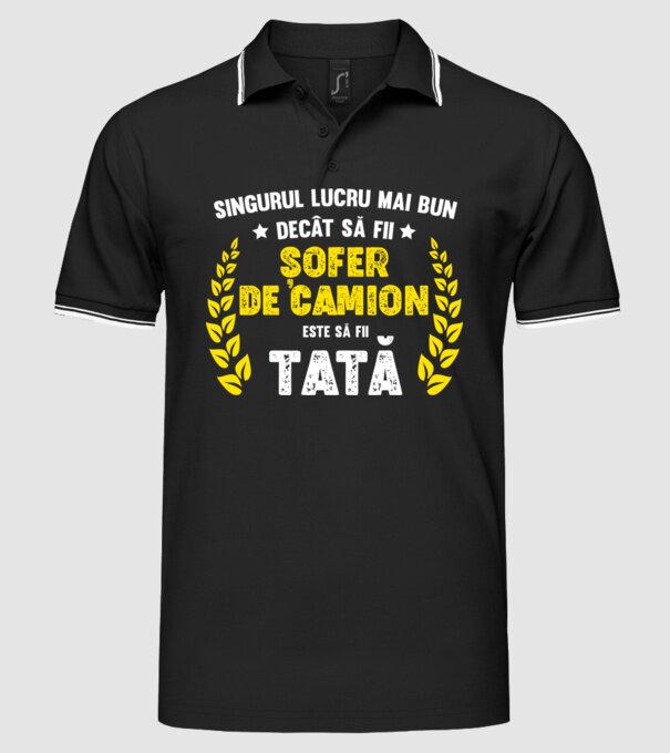 Singurul lucru mai bun decât să fii șofer de camion este să fii tată model negru pe tricou