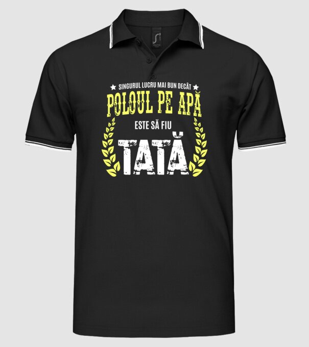 Singurul lucru mai bun decât poloul pe apă este să fiu tată model negru pe tricou
