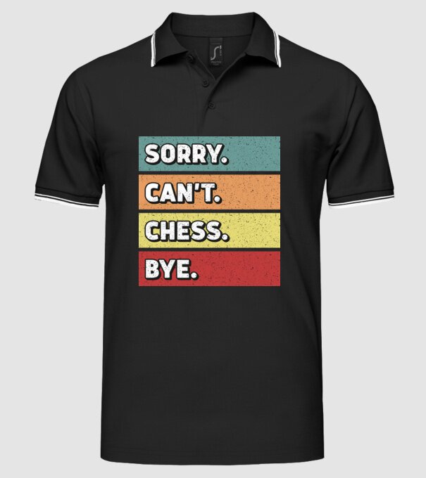 Sorry Cant Chess Bye model negru pe tricou