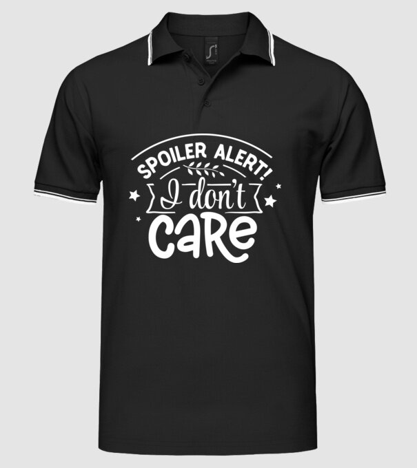 Spoiler alert i dont care model negru pe tricou