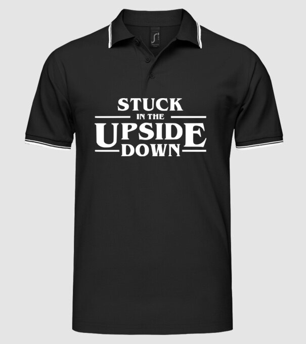 stuck in the upside down model negru pe tricou