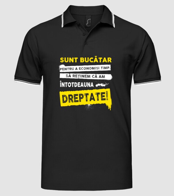 sunt BUCĂTAR, pentru a economisi timp, să reținem că am întotdeauna dreptate model negru pe tricou