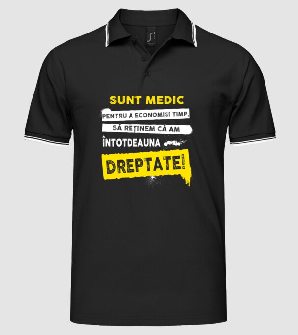 Sunt medic, pentru a economisi timp, să reținem că am întotdeauna dreptate! model negru pe tricou