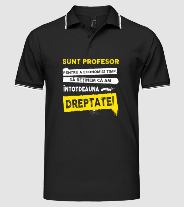 sunt PROFESOR, pentru a economisi timp, să reținem că am întotdeauna dreptate model negru pe tricou
