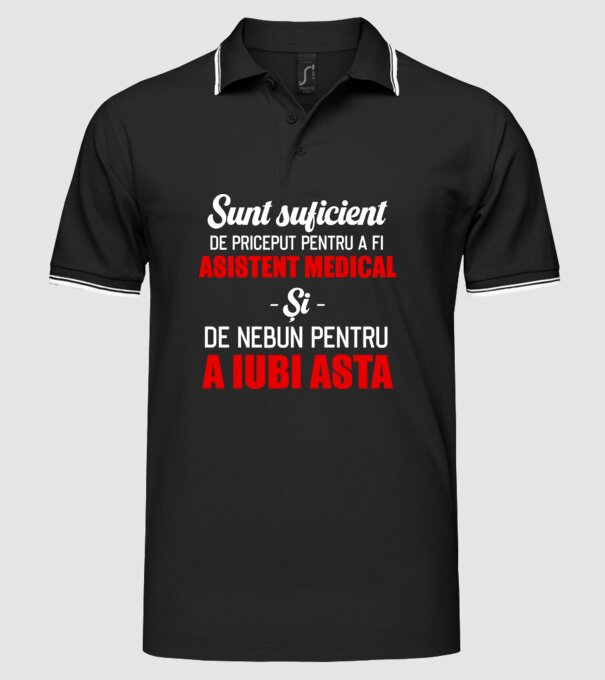 Sunt suficient de priceput pentru a fi ASISTENT MEDICAL și suficient de nebun pentru a iubi asta model negru pe tricou