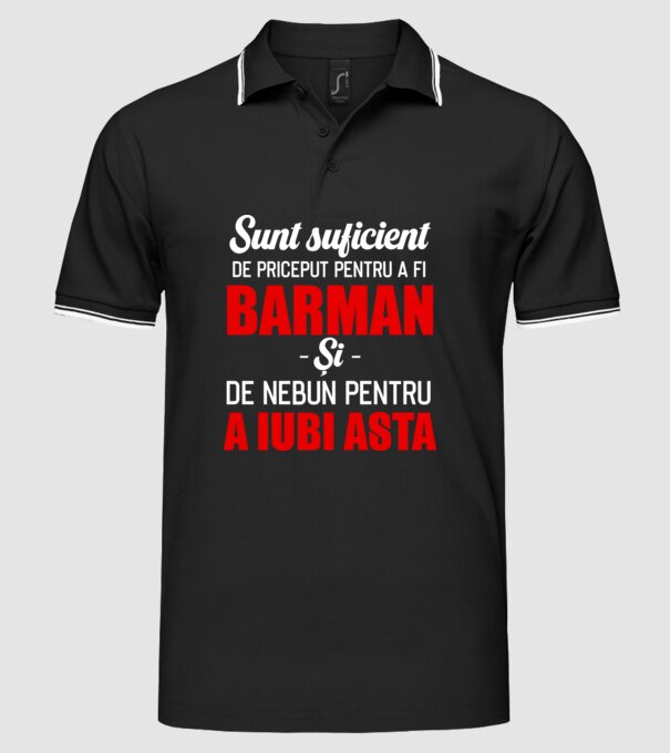 Sunt suficient de priceput pentru a fi BARMAN și suficient de nebun pentru a iubi asta model negru pe tricou