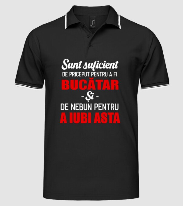 Sunt suficient de priceput pentru a fi BUCĂTAR și suficient de nebun pentru a iubi asta model negru pe tricou