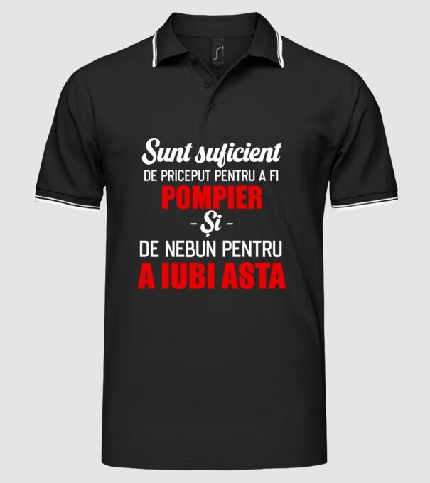 Sunt suficient de priceput pentru a fi POMPIER și suficient de nebun pentru a iubi asta model negru pe tricou