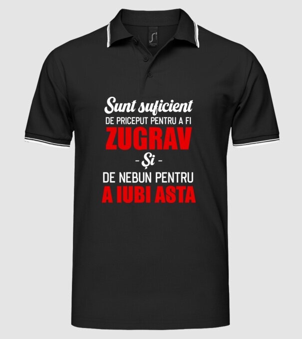 Sunt suficient de priceput pentru a fi ZUGRAV și suficient de nebun pentru a iubi asta model negru pe tricou