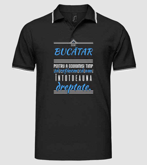 sunt BUCĂTAR, pentru a economisi timp, să reținem că am întotdeauna dreptate model negru pe tricou