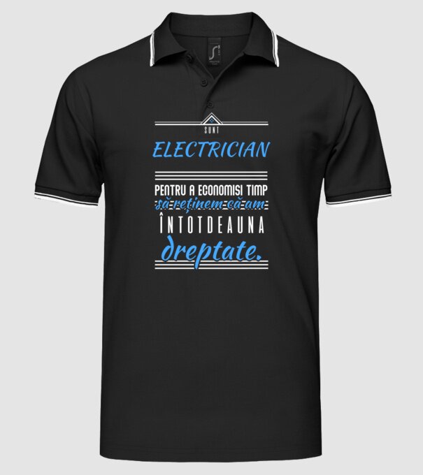 Sunt ELECTRICIAN, pentru a economisi timp, să reținem că am întotdeauna dreptate model negru pe tricou