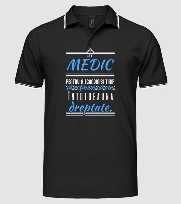 Sunt MEDIC, pentru a economisi timp, să reținem că am întotdeauna dreptate model negru pe tricou