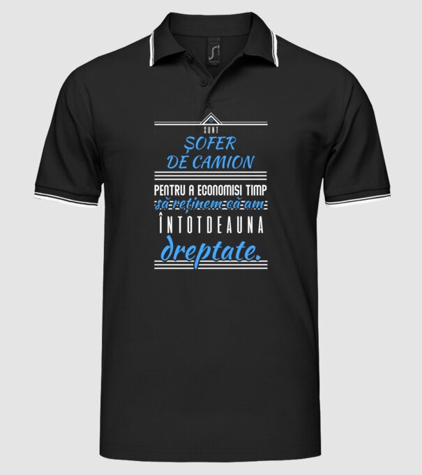 Sunt ȘOFER DE CAMION, pentru a economisi timp, să reținem că am întotdeauna dreptate model negru pe tricou