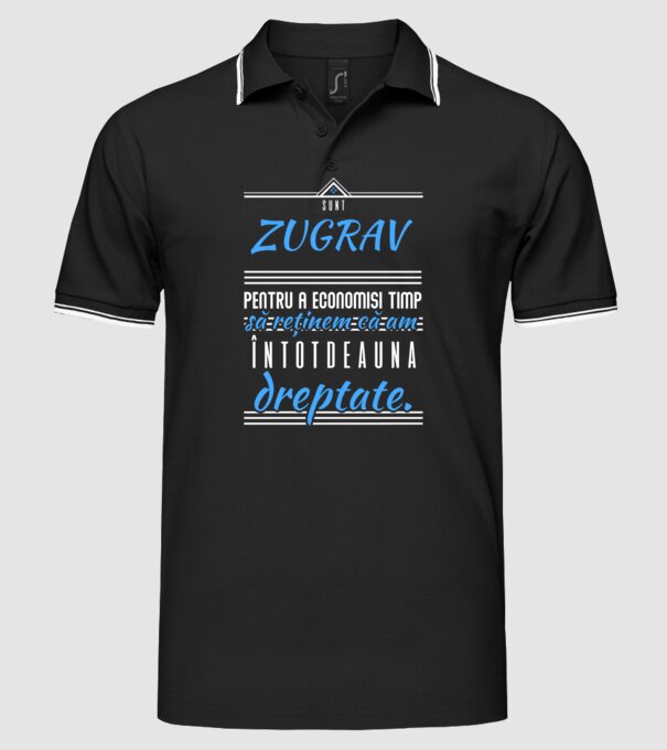 Sunt ZUGRAV, pentru a economisi timp, să reținem că am întotdeauna dreptate model negru pe tricou