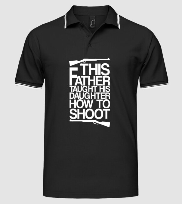 This father taught his daughter how to shot model negru pe tricou