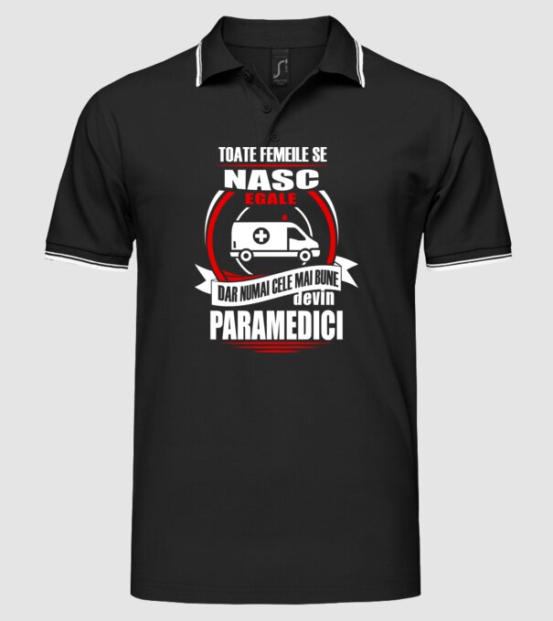 Toate femeile se nasc egale, dar numai cele mai bune devin paramedici model negru pe tricou