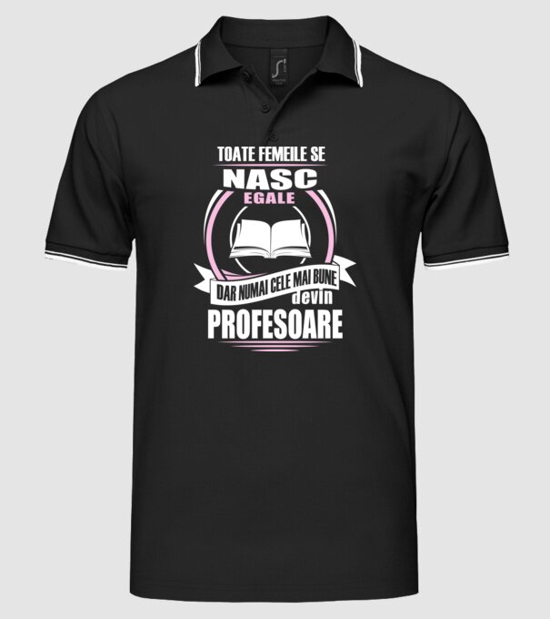 toate femeile se nasc egale, dar numai cele mai bune devin profesoare model negru pe tricou