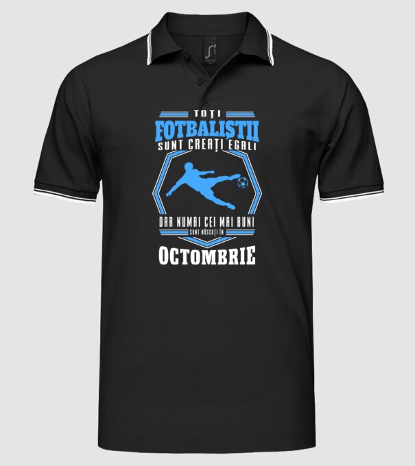 Toți fotbaliștii sunt creați egali, dar numai cei mai buni sunt născuți în octombrie model negru pe tricou