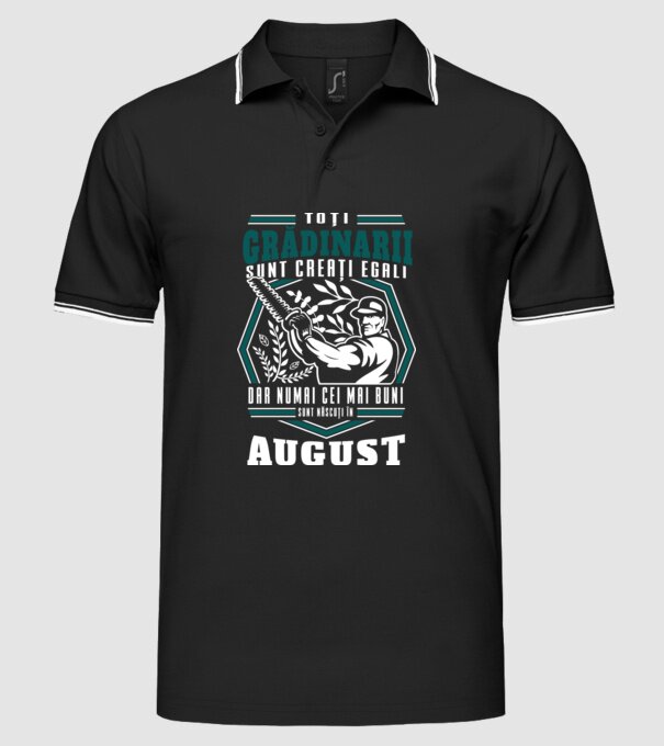 Toți grădinarii sunt creați egali, dar numai cei mai buni sunt născuți în august. model negru pe tricou