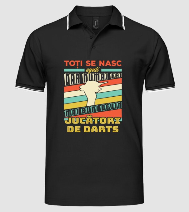 Toți se nasc egali, dar numai cei mai buni devin_ jucători de darts model negru pe tricou