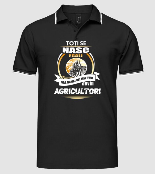 Toți se nasc egali, dar numai cei mai buni devin agricultori model negru pe tricou