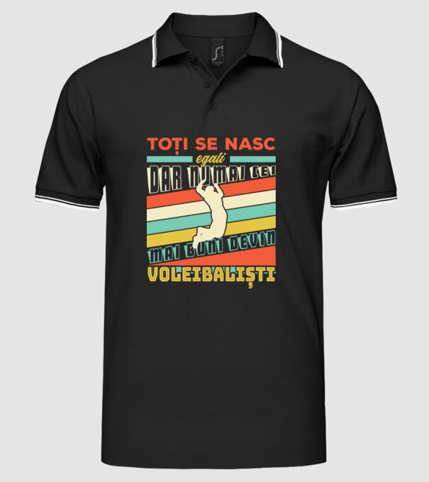 Toți se nasc egali, dar numai cei mai buni devin_voleibaliști model negru pe tricou