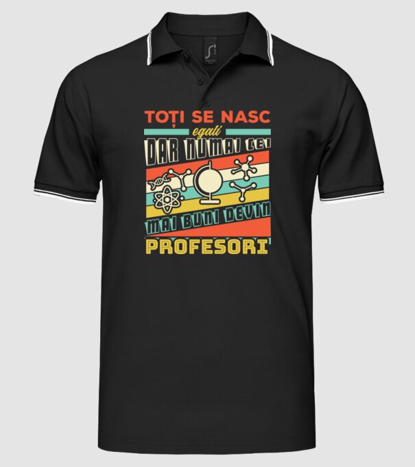 toți se nasc egali, dar numai cei mai buni devin profesori model negru pe tricou