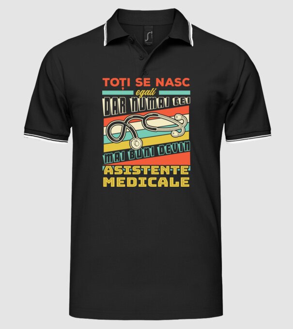 Toți se nasc egali, dar numai cei mai buni devin asistente medicale model negru pe tricou