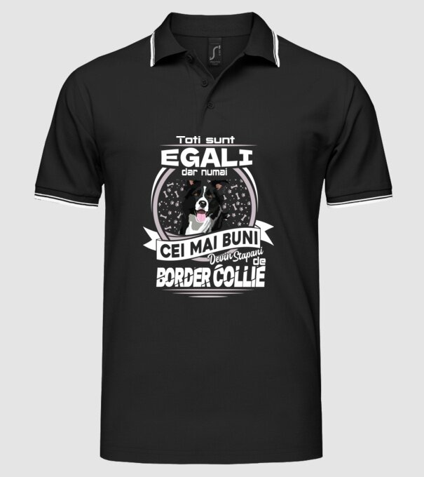 Toți sunt egali, dar numai cei mai buni devin stăpâni de border collie lght model negru pe tricou