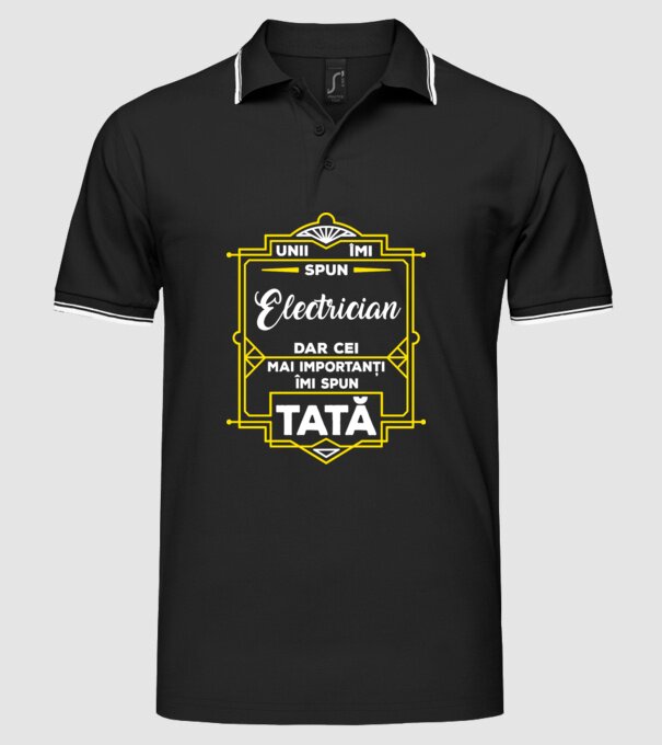 Unii îmi spun Electrician, dar cei mai importanți îmi spun tată model negru pe tricou