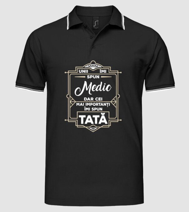 Unii îmi spun Medic, dar cei mai importanți îmi spun tată model negru pe tricou