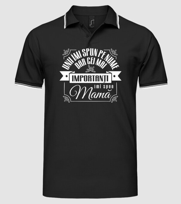 Unii îmi spun pe nume, dar cei mai importanți îmi spun mamă model negru pe tricou
