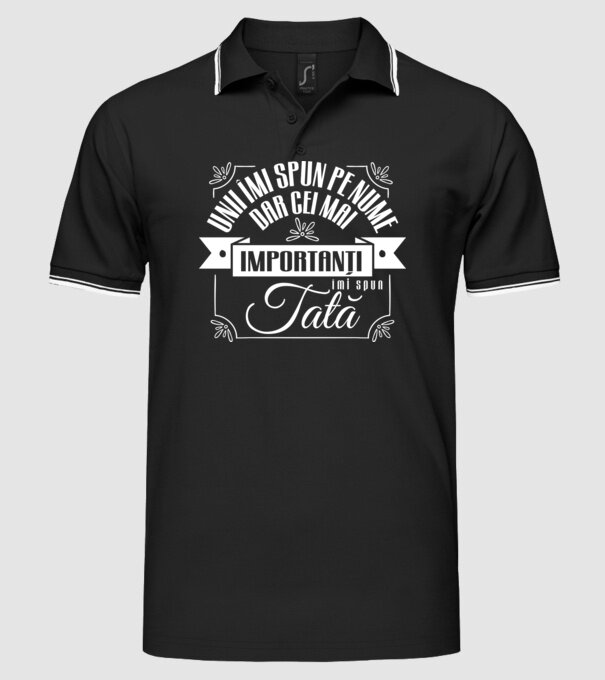 Unii îmi spun pe nume, dar cei mai importanți îmi spun tată model negru pe tricou