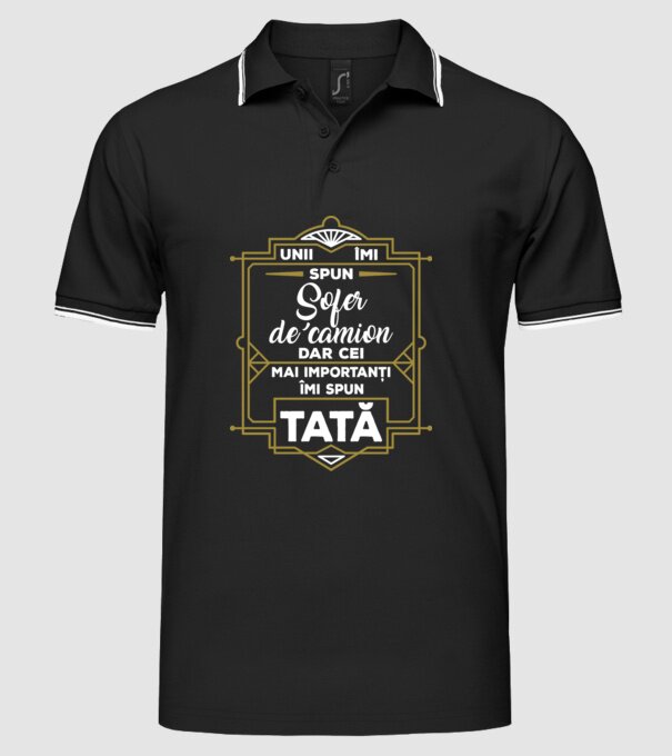 Unii îmi spun Șofer de camion, dar cei mai importanți îmi spun tată model negru pe tricou