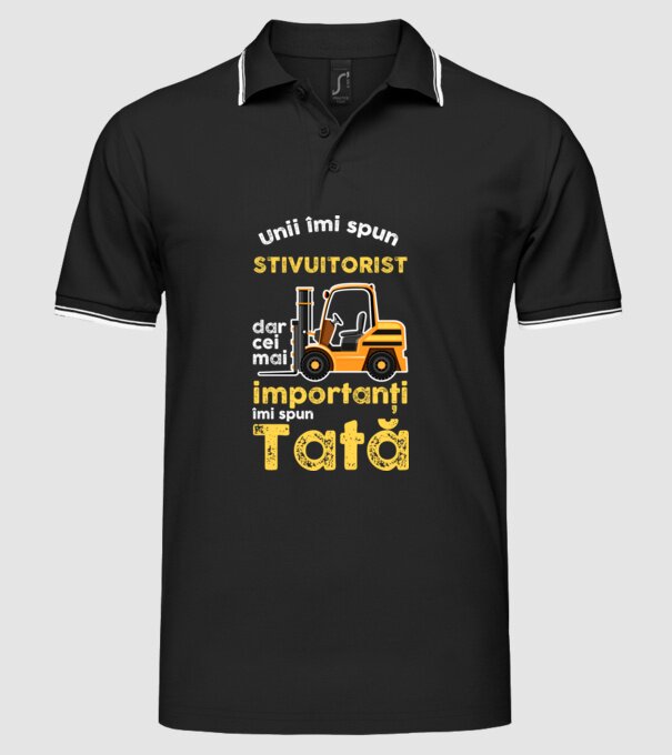 UUnii îmi spun stivuitorist, dar cei mai importanți îmi spun Tată model negru pe tricou