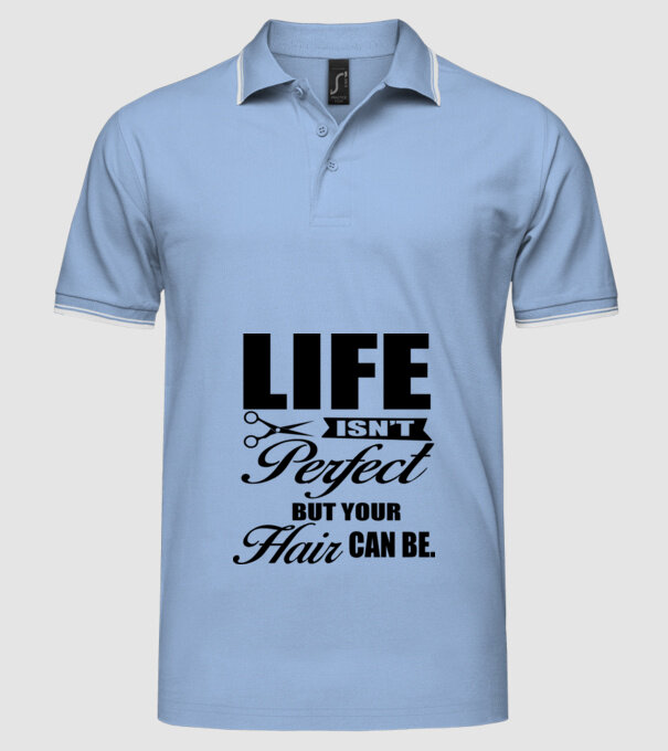 'Life isn''t perfect, but your hair can be' model albastru deschis pe tricou