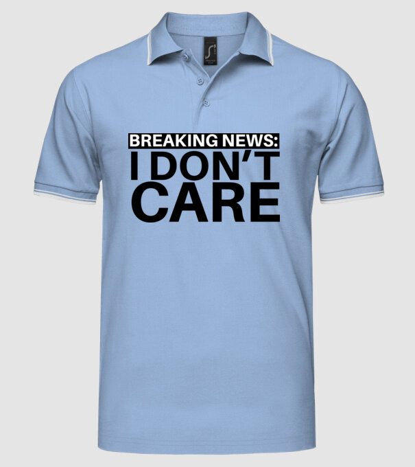 breaking news i dont care model albastru deschis pe tricou