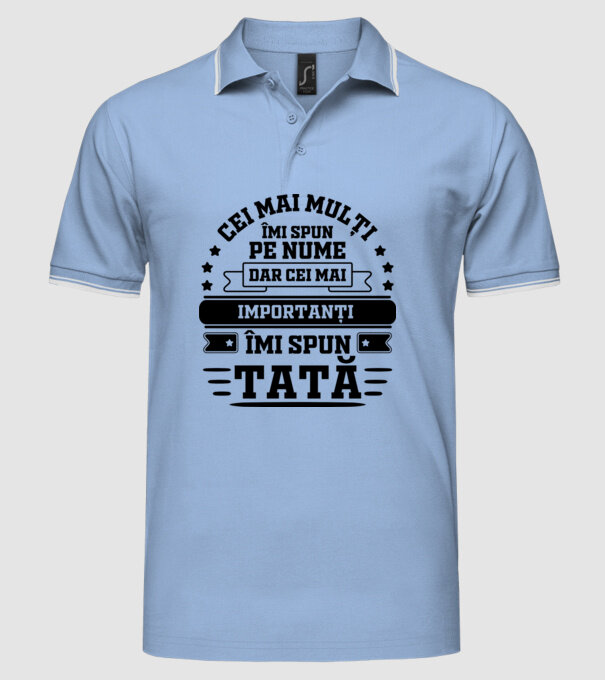 Cei mai mulți îmi spun pe nume, dar cei mai importanți îmi spun tată model albastru deschis pe tricou