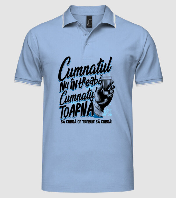 Cumnatul nu întreabă, cumnatul toarnă. Să curgă ce trebuie să curgă! model albastru deschis pe tricou
